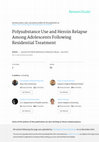 Research paper thumbnail of Polysubstance Use and Heroin Relapse Among Adolescents Following Residential Treatment