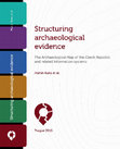 Research paper thumbnail of 2015 Kuna, M. et al: Structuring archaeological evidence. The Archaeological Map of the Czech Republic and related information systems. Prague: Institute of Archaeology CAS. 255 pp. ISBN 978-80-87365-88-5. Available on http://www.archeologickamapa.cz/?page=book.