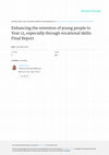 Research paper thumbnail of Enhancing the retention of young people to Year 12, especially through vocational skills: final report