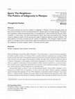 Research paper thumbnail of Spurn Thy Neighbour: The Politics of Indigeneity in Manipur