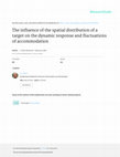 Research paper thumbnail of The influence of the spatial distribution of a target on the dynamic response and fluctuations of the accommodation of the human eye