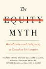 Research paper thumbnail of The Equity Myth: Racialization and Indigeneity at Canadian Universities (with Henry et al, UBC 2017)