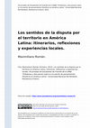 Research paper thumbnail of Los sentidos de la disputa por el territorio en América Latina: itinerarios, reflexiones y experiencias locales