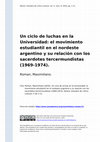 Research paper thumbnail of Un ciclo de luchas en la Universidad: el movimiento estudiantil en el nordeste argentino y su relación con los sacerdotes tercermundistas (1969-1974)