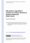 Research paper thumbnail of Más policía: seguridad y muerte en el Chaco durante la gestión Capitanich (2007-2013)