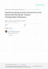 Research paper thumbnail of Synchrony During Acoustic Interactions In the Bushcricket Mecopoda 'Chirper'(Tettigoniidae: Orthoptera) is Generated by a Combination of Chirp-by-Chirp Resetting and …