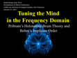 Research paper thumbnail of Tuning the Mind in the Frequency Domain: Pribram's Holonomic Brain Theory and Bohm's Implicate Order - 86 slides - YouTube version has audio track - https://www.youtube.com/watch?v=d6DN0UkfCvE&feature=youtu.be