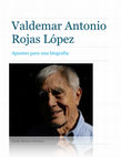 Research paper thumbnail of Valdemar Rojas López, apuntes para una biografía. libro de Sarelly Martínez.