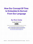 Research paper thumbnail of How Our Concept Of Time Is Embedded & Derived From Our Language