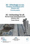 Research paper thumbnail of AS – Archaeology for all. Revival of the Archaeological park Simonov zaliv. Project ManualArheologija za vse. Oživljanje arheološkega parka Simonov zaliv AS – Archaeology for all. Revival of the Archaeological park Simonov zaliv Project Manual