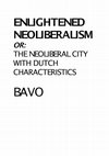 Research paper thumbnail of Enlightened neoliberalism. Or: the neoliberal city with Dutch characteristics