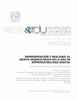 Research paper thumbnail of Representación y Realidad: El Objeto Arqueológico en la Era de Reproducibilidad Digital