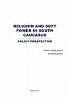 Research paper thumbnail of RELIGION AND SOFT POWER IN SOUTH CAUCASUS POLICY PERSPECTIVE