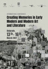 Research paper thumbnail of ABSTRACTS OF PAPERS: Creating Memories in Early Modern and Modern Art and Literature