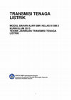 Research paper thumbnail of TRANSMISI TENAGA LISTRIK MODUL BAHAN AJAR SMK KELAS XI SM 3 KURIKULUM 2013 TEKNIK JARINGAN TRANSMISI TENAGA LISTRIK PPPPTK BMTI bekerjasama dengan Direktorat Pembinaan Sekolah Menengah Kejuruan