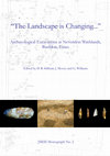 Research paper thumbnail of "The Landscape Is Changing..." Archaeological Excavations at Nevendon Washlands, Basildon, Essex