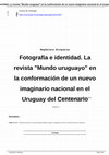 Research paper thumbnail of Fotografía e identidad. La revista "Mundo uruguayo" en la conformación de un nuevo imaginario nacional en el Uruguay del Centenario