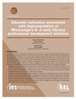 Research paper thumbnail of Educator outcomes associated with implementation of Mississippi’s K–3 early literacy professional development initiative