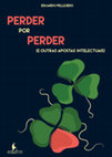 Research paper thumbnail of Perder por perder (e outras apostas intelectuais)