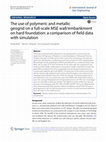 Research paper thumbnail of The use of polymeric and metallic geogrid on a full‑scale MSE wall/embankment on hard foundation: a comparison of field data with simulation