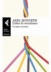 Research paper thumbnail of Axel Honneth, "L'idea di socialismo", translated by Marco Solinas, Milan: Feltrinelli, 2016 – orig.: "Die Idee des Sozialismus", Berlin: Suhrkamp 2015 (pdf: cover + prefazione + introduzione).