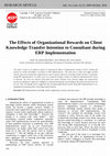 Research paper thumbnail of The Effects of Organizational Rewards on Client Knowledge Transfer Intention to Consultant during ERP Implementation