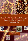 Research paper thumbnail of Sucesión Fitoplanctónica En Un Lago Hipereutrófico En Proceso De Restauración