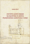 Research paper thumbnail of Svetište Gospe Sinjske na nacrtima iz Arhiva Franjevačkog samostana u Sinju / Il Santuario della Madonna di Sinj nei disegni dell’Archivio  del Convento dei Francescani a Sinj / The Sanctuary of Our Lady of Sinj in drawings from the  Archives of the Franciscan Monastery in Sinj