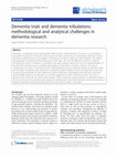 Research paper thumbnail of Dementia trials and dementia tribulations: methodological and analytical challenges in dementia research