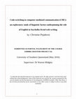 Research paper thumbnail of Code-switching in computer-mediated communication (CMC): an exploratory study of linguistic factors underpinning the role of English in Seychelles Kreol web-writing