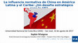 Research paper thumbnail of Influencia normativa de China en América Latina y en el Caribe: ¿Un desafío estratégico para la Unión Europea?