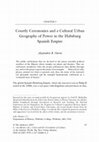 Research paper thumbnail of Courtly Ceremonies and a Cultural Urban Geography of Power in the Habsburg Spanish Empire