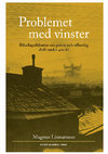 Research paper thumbnail of Problemet med vinster. Riksdagsdebatter om privat och offentlig drift under 400 år [The problem of profits. Four centuries of parliamentary debate about the public and private management of Sweden’s public services], (Lund: Nordic Academic Press, 2017)