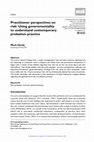 Research paper thumbnail of Practitioner perspectives on risk: Using governmentality to understand contemporary probation practice