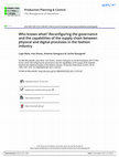 Research paper thumbnail of Who knows what Reconfiguring the governance and the capabilities of the supply chain  between physical and digital processes in the fashionindustry