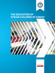 Research paper thumbnail of THE EDUCATION OF SYRIAN CHILDREN IN TURKEY CHALLENGES and RECOMMENDATIONS