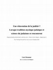 Research paper thumbnail of Une réinvention de la judéité ? Lorsque tradition mystique judaïque et science du judaïsme se rencontrent