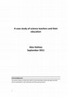 Research paper thumbnail of A case study of science teachers and their education