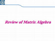 Research paper thumbnail of Review of Matrix Algebra