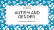 Research paper thumbnail of Autism and Gender