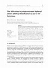 Research paper thumbnail of The difficulties in polybrominated diphenyl ethers (PBDEs) identification by GC-EI-MS technique