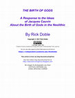 Research paper thumbnail of THE BIRTH OF GODS A Response to the Ideas of Jacques Cauvin About the Birth of Gods in the Neolithic