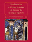 Research paper thumbnail of Fundamentos de Historia de la Lengua (Fundamentals of the History of the Spanish Language). New Haven, CT:  Yale University Press, 2012. xiii + 315.