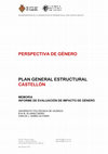 Research paper thumbnail of INCORPORACIÓN DE LA PERSPECTIVA DE GÉNERO EN EL PGE CASTELLÓN 2017 PERSPECTIVA DE GÉNERO PLAN GENERAL ESTRUCTURAL CASTELLÓN MEMORIA INFORME DE EVALUACIÓN DE IMPACTO DE GÉNERO