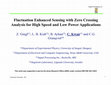 Research paper thumbnail of Fluctuation Enhanced Sensing with Zero Crossing Analysis for High Speed and Low Power Applications