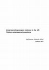 Research paper thumbnail of Thirteen unanswered questions about weapon violence in the UK