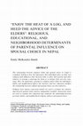 Research paper thumbnail of "Enjoy the Heat of a Log, and Heed the Advice of the Elders:" Religious, Educational, and Neighborhood Determinants of Parental Influence on Spousal Choice in Nepal