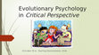 Research paper thumbnail of Critical Approaches to Evolutionary Psychology.pptx