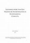 Research paper thumbnail of Sustaining More Than Fish: Tradition & Transformation in Environmental Conflicts