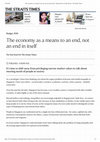 Research paper thumbnail of Op-ed: The economy as a means to an end, not an end in itself, ST 2018-2-23